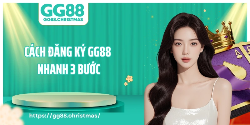 Cách đăng ký GG88 nhanh 3 bước
